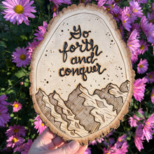 Load image into Gallery viewer, "Go forth and conquer" Inspirational Mountain Woodburned Art