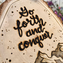 Load image into Gallery viewer, "Go forth and conquer" Inspirational Mountain Woodburned Art