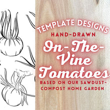 Load image into Gallery viewer, Hand-Drawn On-The-Vine Tomato Templates