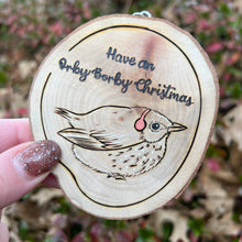 Load image into Gallery viewer, Have an Orby Borby Christmas Ornament (Fat Bird #4)
