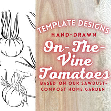 Load image into Gallery viewer, Hand-Drawn On-The-Vine Tomato Templates
